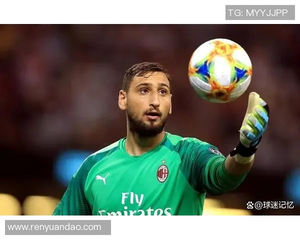 多纳鲁马:从青涩门将到世界之巅的传奇之路与荣耀时刻 多纳鲁马:从青涩门将到世界之巅的传奇之路与荣耀时刻